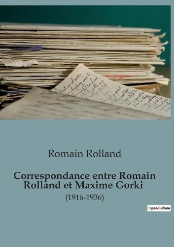 Correspondance entre Romain Rolland et Maxime Gorki: (1916-1936)