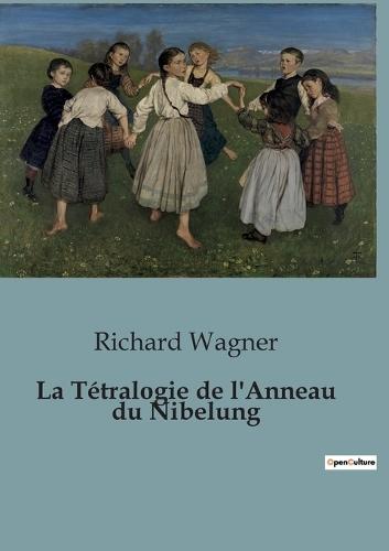 La Tétralogie de l'Anneau du Nibelung