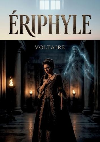 Ériphyle: Une oeuvre théâtrale explorant les thèmes de la culpabilité et du destin, présentée dans une édition basée sur des manuscrits retrouvés.