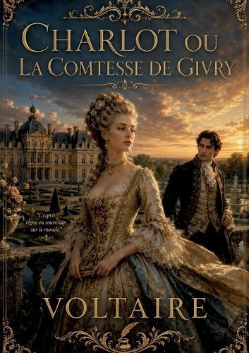 Charlot ou La Comtesse de Givry: Une comédie enjouée de Voltaire explorant les thèmes de l'amour, du statut social et de l'identité