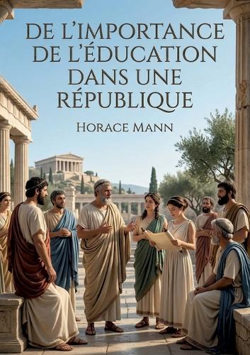 De l'importance de l'éducation dans une République: L'éducation comme pilier d'une république selon Horace Mann une analyse de l'importance de l'instruction pour le progrès social et individuel.
