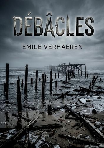 Débâcles: Les poèmes d'Émile Verhaeren dépeignent un univers symboliste sombre, où la souffrance et le deuil face à la modernité suscitent une introspection mélancolique et un profond désespoir.