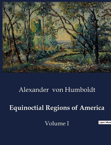 Equinoctial Regions of America: Volume I