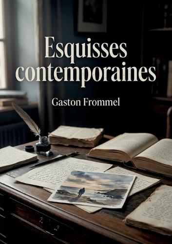 Esquisses contemporaines: Une analyse des figures littéraires de Pierre Loti à Edmond Scherer par Gaston Frommel, offrant un aperçu des luttes spirituelles et des questionnements moraux de la jeunesse