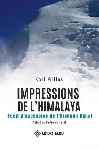 Impressions de l'Himalaya: Récit d'ascension de l'Himlung Himal