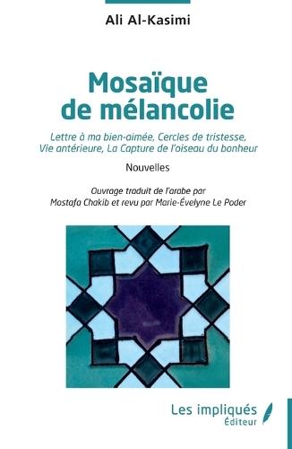 Mosaïque de mélancolie: Lettre à ma bien-aimée, Cercles de tristesse, Vie antérieure, La Capture de l'oiseau du bonheur