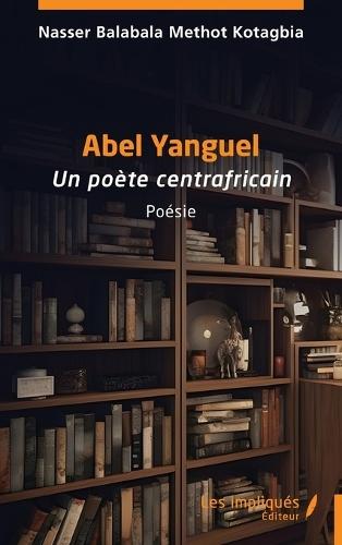 Abel Yanguel: Un poète centrafricain