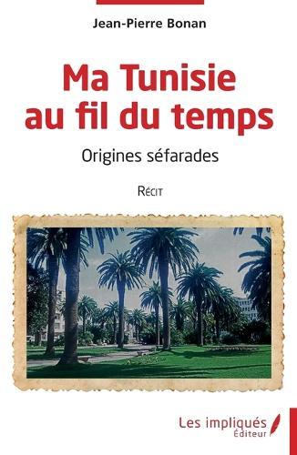 Ma Tunisie au fil du temps: Origines séfarades