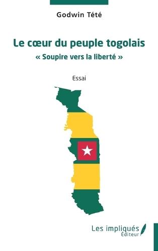 Le coeur du peuple togolais: Soupire vers la liberté