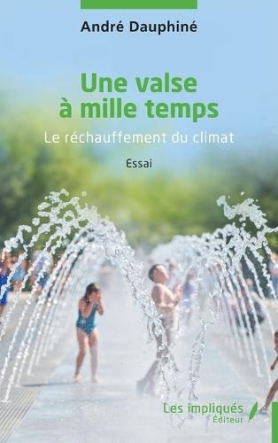 Une valse à mille temps: Le réchauffement du climat