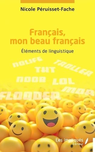 Français, mon beau français: Éléments de linguistique