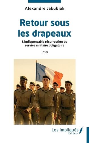 Retour sous les drapeaux: L'indispensable résurrection du service militaire obligatoire