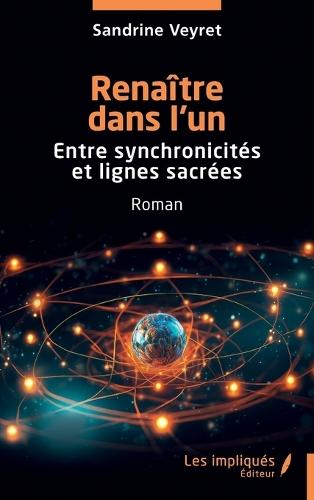 Renaître dans l'un: Entre synchronicités et lignes sacrées