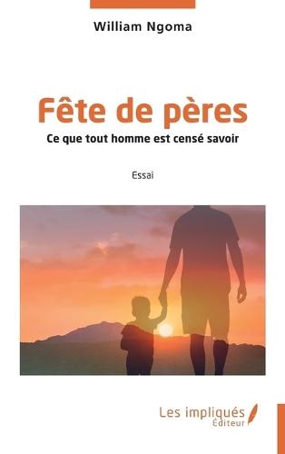 Fête de pères: Ce que tout homme est censé savoir