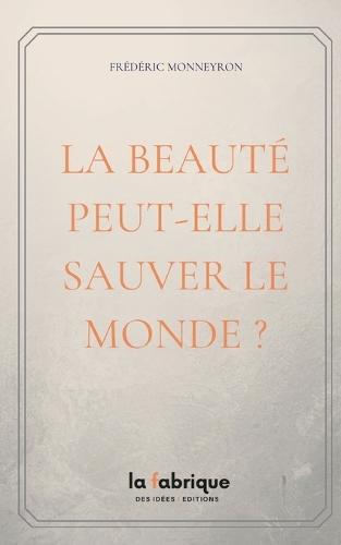 La Beauté peut-elle sauver Le monde ?