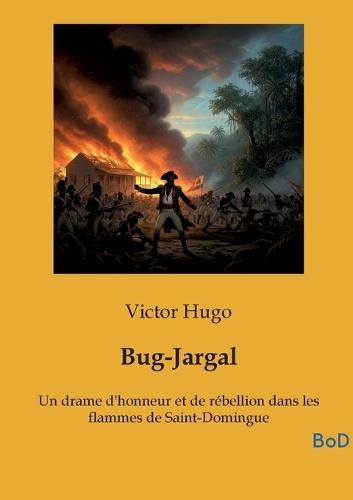 Bug-Jargal: Un drame d'honneur et de rébellion dans les flammes de Saint-Domingue