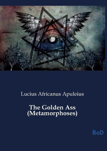 The Golden Ass (Metamorphoses)