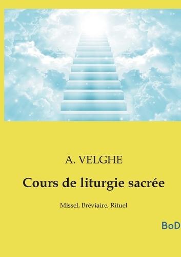 Cours de liturgie sacrée: Missel, Bréviaire, Rituel