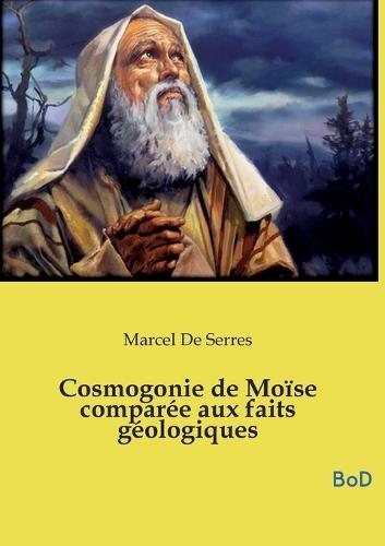 Cosmogonie de Moïse comparée aux faits géologiques