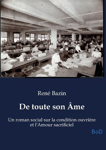 De toute son Âme: Un roman social sur la condition ouvrière et l'Amour sacrificiel