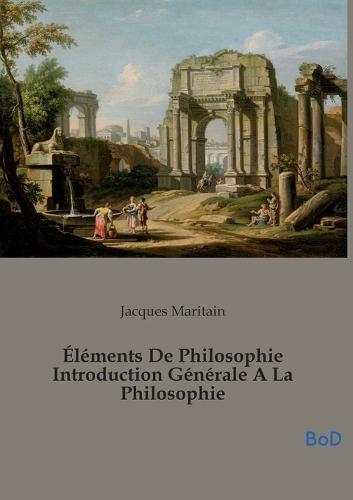 Éléments De Philosophie Introduction Générale A La Philosophie