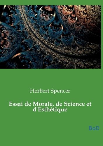 Essai de Morale, de Science et d'Esthétique