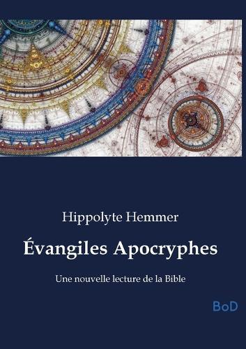 Évangiles Apocryphes: Une nouvelle lecture de la Bible