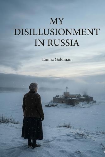 My Disillusionment in Russia