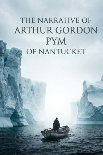 The Narrative of Arthur Gordon Pym of Nantucket