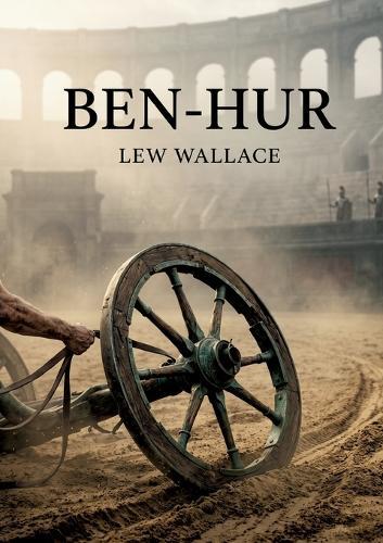 Ben Hur: by Lew Wallace