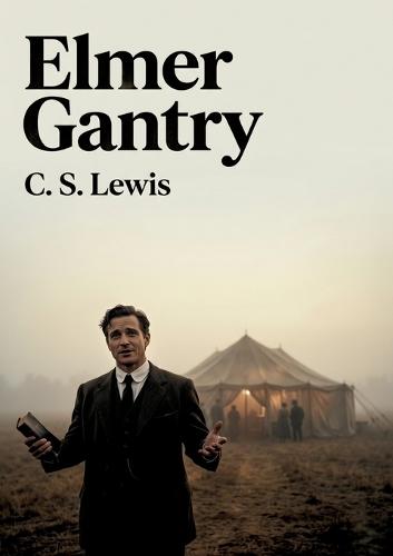 Elmer Gantry: by Sinclair Lewis