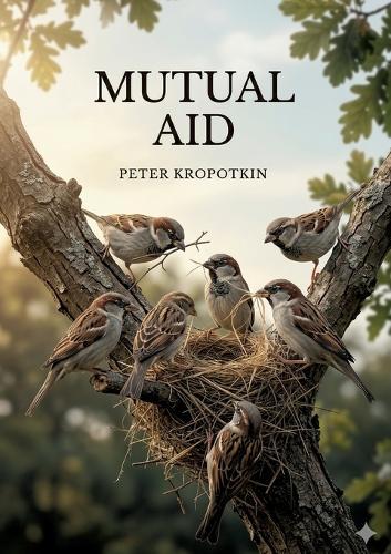 Mutual Aid: by Peter Kropotkin