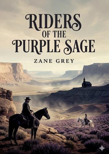 Riders of the Purple Sage: by Zane Grey