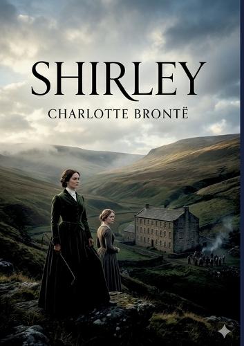 Shirley: by Charlotte Brontë