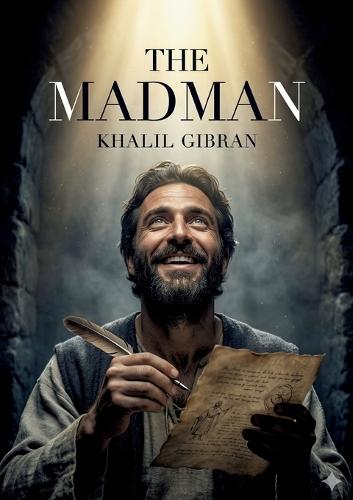 The Madman: by Khalil Gibran