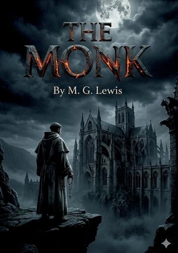 The Monk: by M. G. Lewis