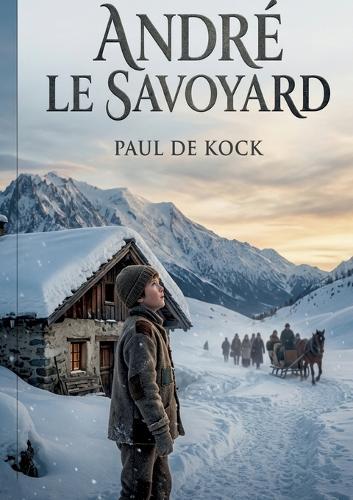 André le Savoyard: Les aventures d'André, un jeune savoyard, confronté aux défis de la vie montagnarde et à la découverte du monde.