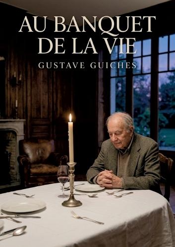 Au banquet de la vie: Les souvenirs d'un homme au crépuscule de sa vie, partagé entre regrets et espoirs, dans un récit introspectif et touchant.