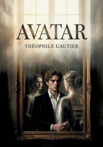 Avatar: La quête d'identité et l'amour idéalisé dans un récit de Théophile Gautier
