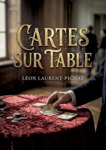 Cartes sur table: Des nouvelles parisiennes du XIXe siècle, entre héritage, moeurs bourgeoises et quête de sens
