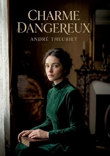 Charme dangereux: Une exploration des complexités émotionnelles et des pièges de l'amour dans un récit captivant d'André Theuriet