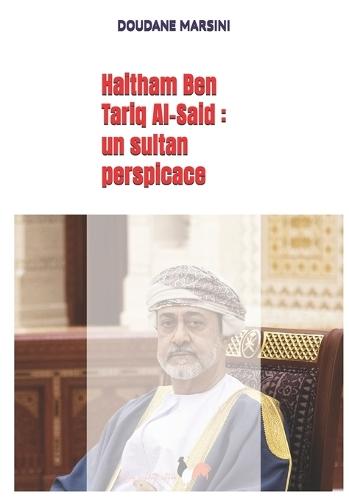 Haitham Ben Tariq Al-Said: un sultan perspicace