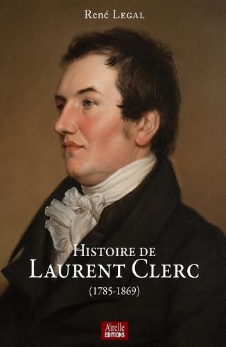 Histoire de Laurent Clerc: (1785-1896)