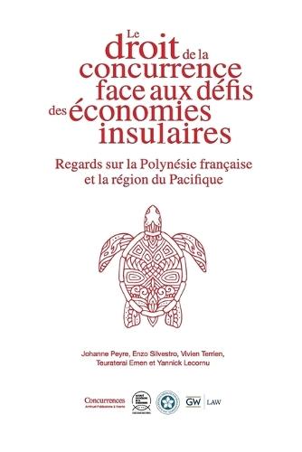 Le droit de la concurrence face aux défis des économies insulaires: Regards sur la Polynésie française et la région du Pacifique