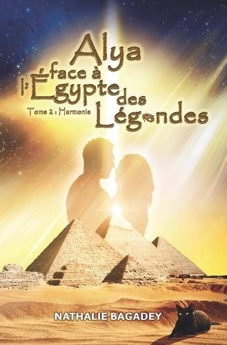 Alya face à l'Égypte des légendes: Tome 2: Harmonie