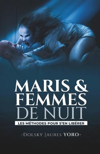 Maris & Femmes de Nuit: Les Méthodes Pour S'en Libérer