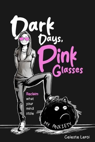 Dark Days, Pink Glasses: Reclaim what your mind stole