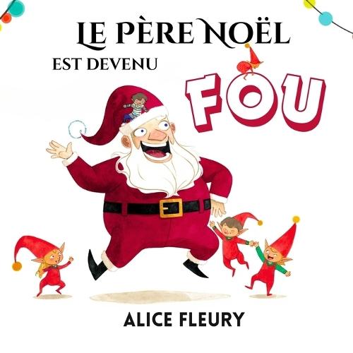 Le Père Noël est devenu fou: Une histoire drôle et intrigante sur la magie de Noël