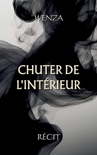 Chuter de l'intérieur: Un récit poétique et introspectif
