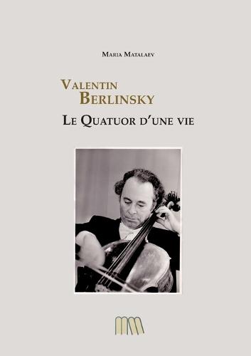 Valentin Berlinsky: Le Quatuor d'une Vie